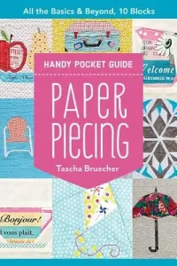 Paper Piecing Handy Pocket Guide: All the Basics & Beyond, 10 Blocks (Bruecher Tacha)(Paperback)