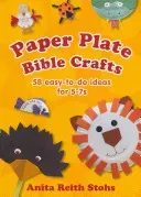 Paper Plate Bible Crafts - 58 easy-to-do ideas for 5-7s (Reith Stohs Anita)(Paperback / softback)