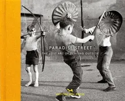 Paradise Street: The Lost Art of Playing Outside (Mary Evans Picture Library)(Pevná vazba)
