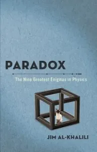 Paradox: The Nine Greatest Enigmas in Physics (Al-Khalili Jim)(Paperback)