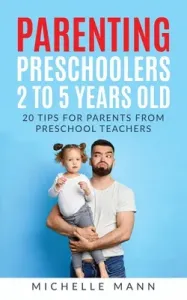 Parenting Preschoolers 2 to 5 years old (Mann Michelle)(Paperback)