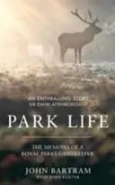 Park Life: The Memoirs of a Royal Parks Gamekeeper (Bartram John)(Pevná vazba)