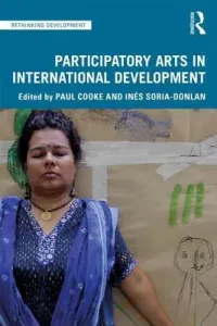 Participatory Arts in International Development (Cooke Paul)(Paperback)