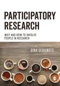 Participatory Research: Why and How to Involve People in Research (Schubotz Dirk)(Paperback)