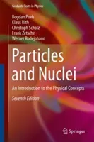 Particles and Nuclei: An Introduction to the Physical Concepts (Povh Bogdan)(Pevná vazba)