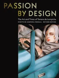 Passion by Design: The Art and Times of Tamara de Lempicka (de Lempicka-Foxhall Kizette)(Pevná vazba)