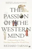 Passion Of The Western Mind - Understanding the Ideas That Have Shaped Our World View (Tarnas Richard)(Paperback / softback)