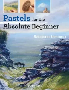 Pastels for the Absolute Beginner (de Mendona Rebecca)(Paperback)