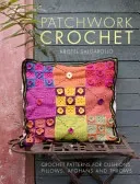 Patchwork Crochet - Crochet patterns for cushions, pillows, afghans and throws (Salgarollo Kristel)(Paperback / softback)