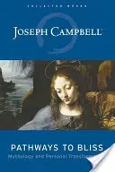 Pathways to Bliss: Mythology and Personal Transformation (Campbell Joseph)(Pevná vazba)