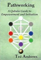 Pathworking and the Tree of Life: A Qabala Guide to Empowerment & Initiation (Andrews Ted)(Paperback)