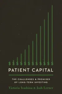 Patient Capital: The Challenges and Promises of Long-Term Investing (Ivashina Victoria)(Paperback)