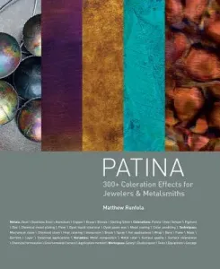 Patina: 300+ Coloration Effects for Jewelers & Metalsmiths (Runfola Matthew)(Pevná vazba)