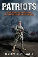 Patriots: A Novel of Survival in the Coming Collapse (Rawles James Wesley)(Paperback)
