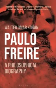 Paulo Freire: A Philosophical Biography (Kohan Walter Omar)(Paperback)