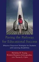 Paving the Pathway for Educational Success: Effective Classroom Strategies for Students with Learning Disabilities (Young Nicholas D.)(Pevná vazba)