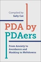 PDA by Pdaers: From Anxiety to Avoidance and Masking to Meltdowns (Cat Sally)(Paperback)