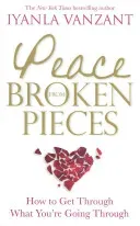 Peace From Broken Pieces - How to Get Through What You're Going Through (Vanzant Iyanla)(Paperback / softback)
