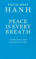 Peace Is Every Breath - A Practice For Our Busy Lives (Hanh Thich Nhat)(Paperback / softback)