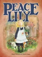 Peace Lily - The World War 1 Battlefield Nurse (Robinson Hilary)(Paperback / softback)