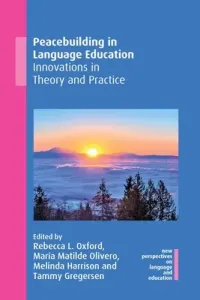 Peacebuilding in Language Education: Innovations in Theory and Practice (Oxford Rebecca L.)(Paperback)