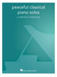 Peaceful Classical Piano Solos: A Collection of 30 Pieces: A Collection of 30 Pieces (Hal Leonard Corp)(Paperback)