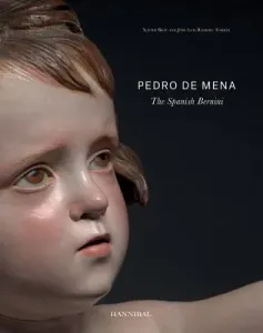 Pedro de Mena: The Spanish Bernini (Bray Xavier)(Pevná vazba)