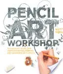 Pencil Art Workshop: Techniques, Ideas, and Inspiration for Drawing and Designing with Pencil (Rota Matt)(Paperback)