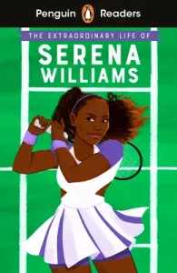 Penguin Readers Level 1: The Extraordinary Life Of Serena Williams (ELT Graded Reader)(Paperback / softback)