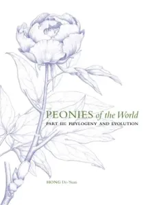 Peonies of the World: Part III Phylogeny and Evolution, 3 (Hong De-Yuan)(Pevná vazba)