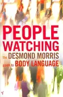 Peoplewatching - The Desmond Morris Guide to Body Language (Morris Desmond)(Paperback / softback)