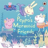 Peppa Pig: Peppa's Mermaid Friends - A Lift-the-Flap Book (Peppa Pig)(Board book)