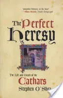 Perfect Heresy - The Life and Death of the Cathars (O'Shea Stephen)(Paperback / softback)