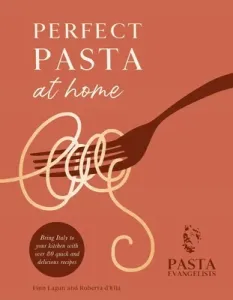 Perfect Pasta at Home (The Pasta Evangelists)(Pevná vazba)