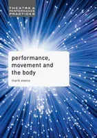 Performance, Movement and the Body (Evans Mark)(Pevná vazba)