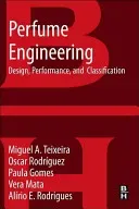 Perfume Engineering: Design, Performance and Classification (Teixeira Miguel A.)(Paperback)