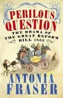 Perilous Question - The Drama of the Great Reform Bill 1832 (Fraser Lady Antonia)(Paperback / softback)