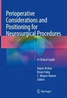 Perioperative Considerations and Positioning for Neurosurgical Procedures: A Clinical Guide (Arthur Adam)(Pevná vazba)