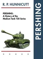 Pershing: A History of the Medium Tank T20 Series (Hunnicutt R. P.)(Pevná vazba)