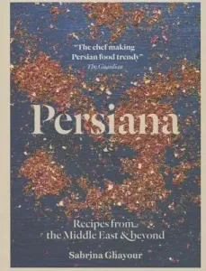 Persiana: Recipes from the Middle East & Beyond (Ghayour Sabrina)(Pevná vazba)