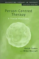 Person-Centred Therapy: A Clinical Philosophy (Tudor Keith)(Paperback)