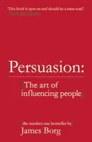 Persuasion - The art of influencing people (Borg James)(Paperback / softback)