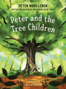Peter and the Tree Children (Wohlleben Peter)(Pevná vazba)