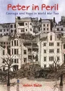 Peter in Peril: Courage and Hope in World War Two (Bate Helen)(Pevná vazba)