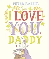 Peter Rabbit I Love You Daddy (Potter Beatrix)(Pevná vazba)