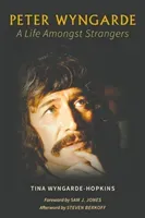 Peter Wyngarde: A Life Amongst Strangers (Wyngarde-Hopkins Tina)(Paperback)