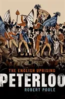 Peterloo: The English Uprising (Poole Robert)(Pevná vazba)
