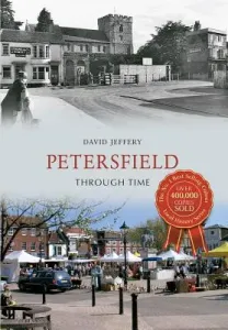 Petersfield Through Time (Jeffery David)(Paperback)
