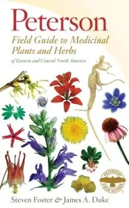 Peterson Field Guide to Medicinal Plants & Herbs of Eastern & Central N. America: Third Edition (Foster Steven)(Paperback)