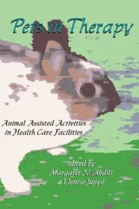 Pets in Therapy: Animal Assisted Activities in Health Care Facilities (Abdil Margaret)(Paperback)